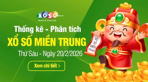 Thống kê XSMT 20/2/2026 - Phân tích Xổ số Miền Trung 20-2 Thứ 6