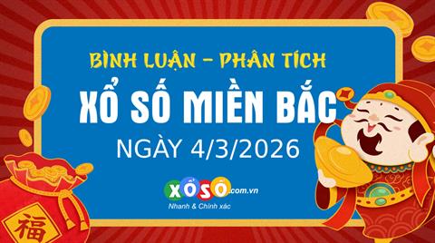 Bình luận KQXSMB 4/3/2026 đặc biệt chuyển qua nhỏ hơn 50