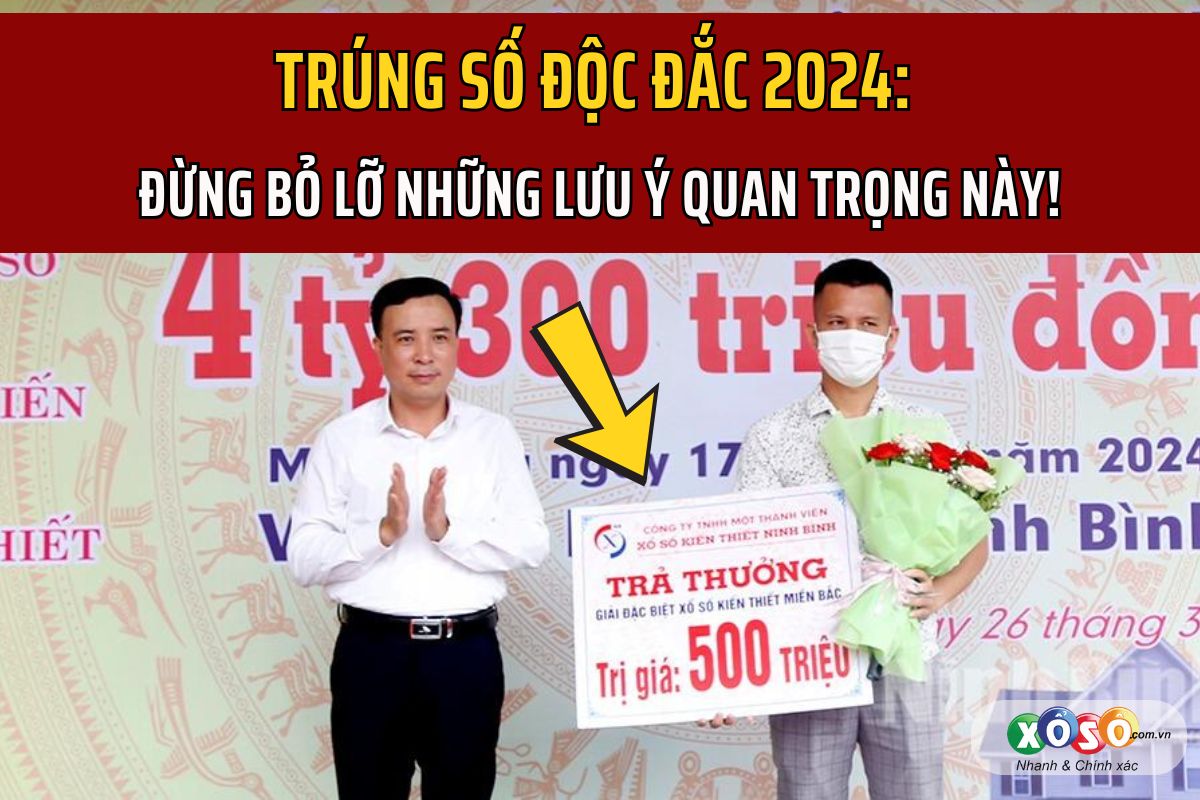 3 lưu ý quan trọng khi trúng số độc đắc năm 2024 1