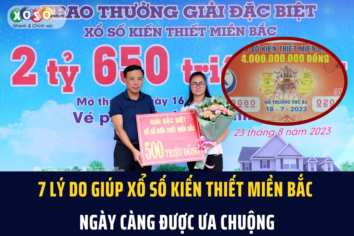 7 lý do giúp xổ số kiến thiết miền Bắc ngày càng dược ưa chuộng