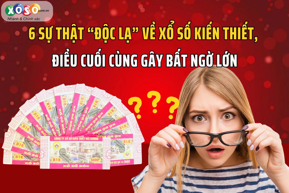 6 sự thật về xổ số kiến thiết mà ít người biết